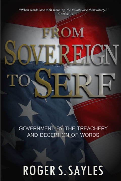 Book: From Sovereign to Serf – Government by the Treachery and Deception of Words by Roger Sayles